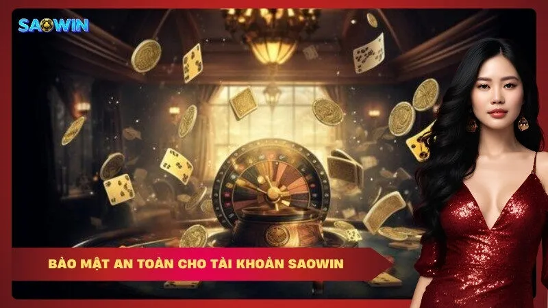 Bảo mật an toàn cho tài khoản Saowin
