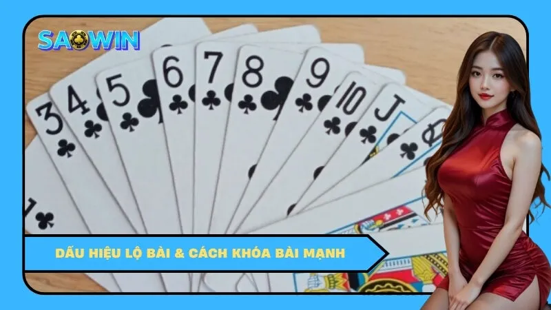 Dấu Hiệu Lộ Bài & Cách Khóa Bài Mạnh