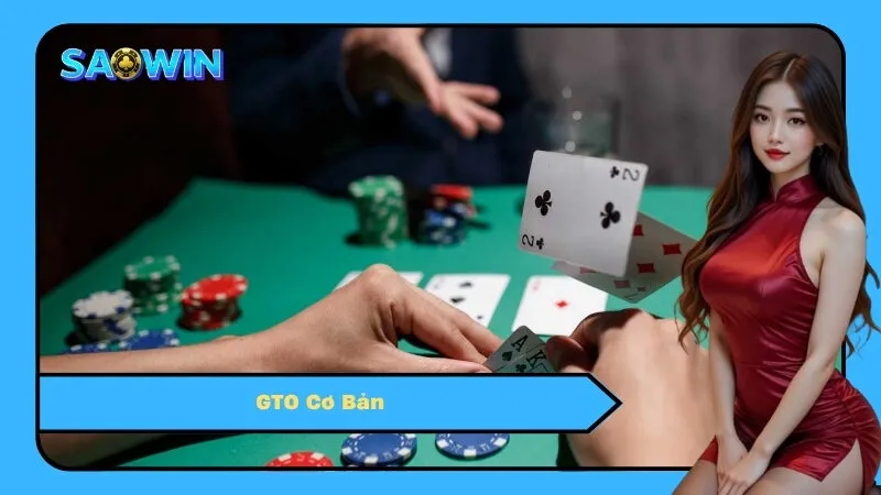 GTO Cơ Bản: Cân Bằng Range & Khai Thác Đối Thủ