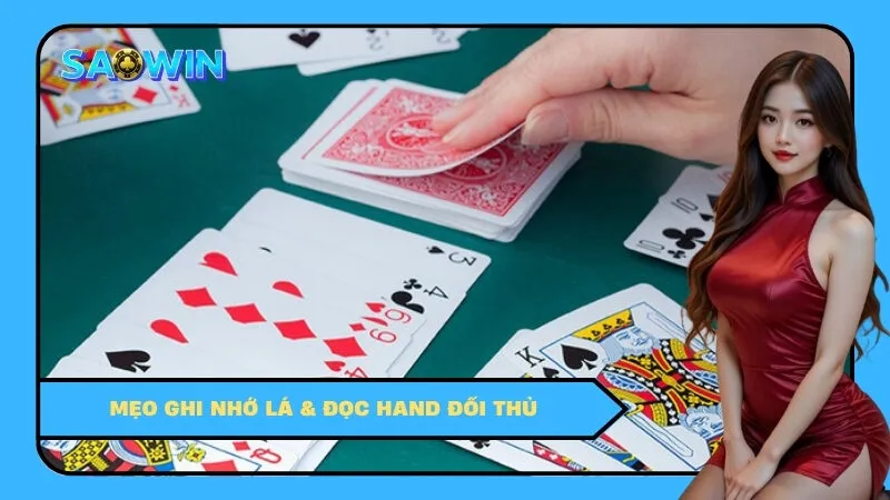Mẹo Ghi Nhớ Lá & Đọc Hand Đối Thủ