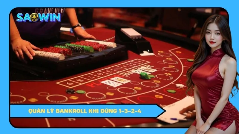 Quản lý bankroll khi dùng 1-3-2-4