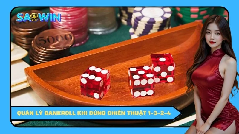 Quản lý bankroll khi dùng chiến thuật 1-3-2-4
