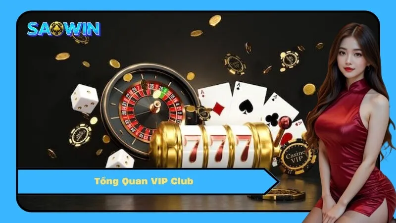 Tổng Quan VIP Club