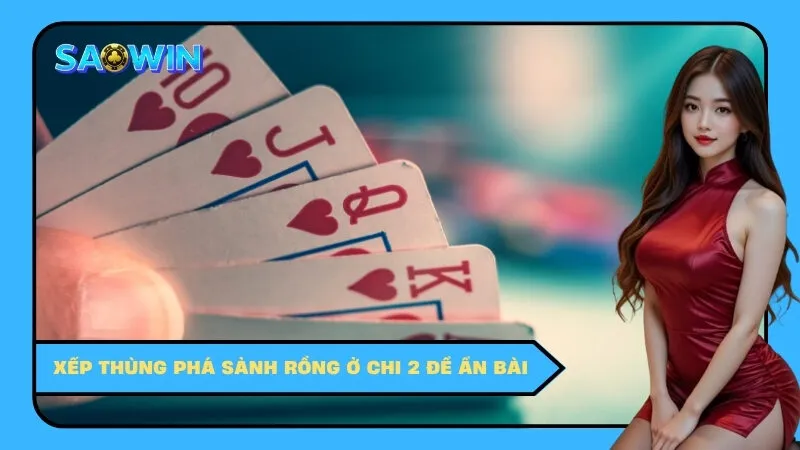 Xếp Thùng Phá Sảnh Rồng Ở Chi 2 Để Ẩn Bài